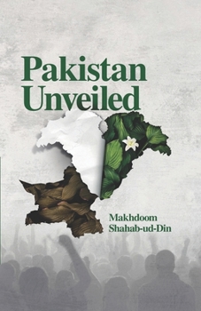 Paperback Pakistan Unveiled: A Study Of Dichotomies And Challenges Book
