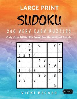 Paperback Large Print Sudoku 200 Very Easy Puzzles: Only One Difficulty Level For No Wasted Puzzles [Large Print] Book