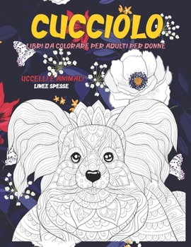 Libri da colorare per adulti per donne - Linee spesse - Uccelli e Animali - Cucciolo (Italian Edition)