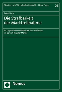 Paperback Die Strafbarkeit Der Marktteilnahme: Zu Legitimation Und Grenzen Des Strafrechts Im Bereich Illegaler Markte [German] Book