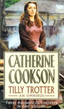 Tilly Trotter: An Omnibus (Catherine Cookson Ominbuses) - Book  of the Tilly Trotter Trilogy