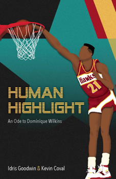 Human Highlight: An Ode to Dominique Wilkins - Book  of the BreakBeat Poets