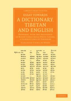 Essay Towards a Dictionary, Tibetan and English: Prepared, with the Assistance of Bande Sangs-Rgyas Phun-Tshogs, a Learned Lama of Zangskar