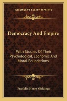 Paperback Democracy And Empire: With Studies Of Their Psychological, Economic And Moral Foundations Book