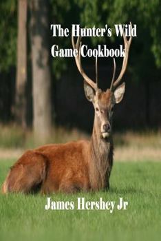 Paperback The Hunter's Wild Game Cookbook Book