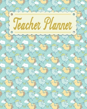 Teacher Planner: Unicorn Teacher Appreciation Notebook Journal Makes a Great Motivational and Inspirational Notebook Gift for The Teacher or Home schooler in Your Life
