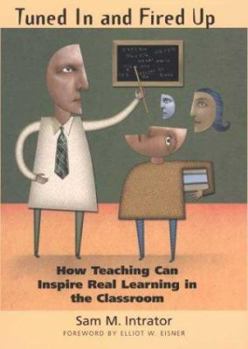 Hardcover Tuned in and Fired Up: How Teaching Can Inspire Real Learning in the Classroom Book