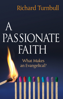 Paperback A Passionate Faith: What Makes an Evangelical? Book