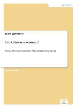 Paperback Die Chinesen kommen!: Chinas Outbound Tourismus / Incoming-Service Europa [German] Book