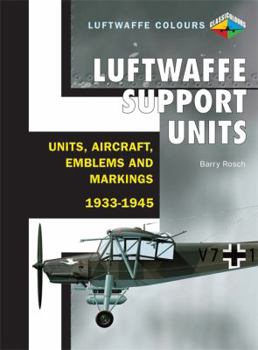 Paperback Luftwaffe Support Units: Units, Aircraft, Emblems and Markings: 1933-1945 Book