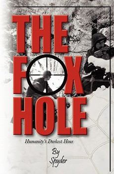 Paperback The Foxhole: Humanities Darkest Hour Book