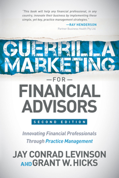 Paperback Guerrilla Marketing for Financial Advisors: Transforming Financial Professionals Through Practice Management Book