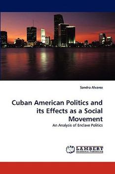 Paperback Cuban American Politics and Its Effects as a Social Movement Book