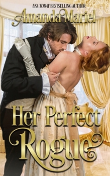 Her Perfect Rogue - Book #1 of the A Rogue's Kiss