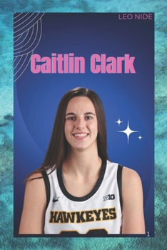 Paperback Caitlin Clark: The Life and Legacy of Caitlin Clark Book