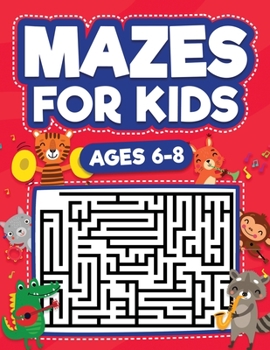 Paperback Mazes For Kids Ages 6-8: Maze Activity Book 6, 7, 8 year olds Children Maze Activity Workbook (Games, Puzzles, and Problem-Solving Mazes Activity Book