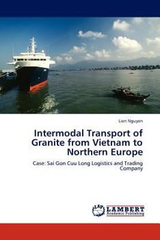 Paperback Intermodal Transport of Granite from Vietnam to Northern Europe Book