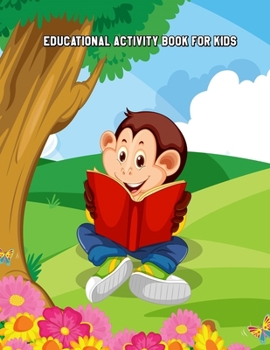 Paperback Educational Activity Book for Kids: Learning Workbooks: Dot-To-Dot, Mazes, Coloring, Word Search and More! for Ages 3-4, 4-6, 6-8 Book