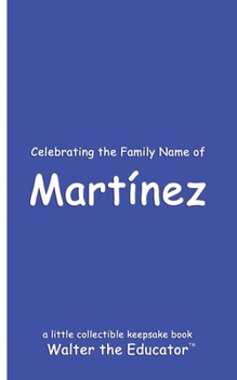 Celebrating the Family Name of Martínez (Celebrating Family Names Book)