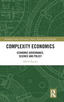 Hardcover Complexity Economics: Economic Governance, Science and Policy Book