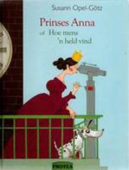 Hardcover Prinses Anna: Of Hoe 'n Mens 'n Held Vind (Afrikaans Edition) Book
