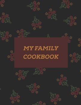 Paperback My Family Cookbook: Blank Recipe Notebook /Journal to Write In Favorite Recipes Book