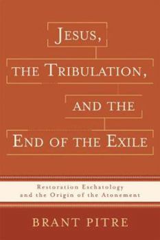 Paperback Jesus, the Tribulation, and the End of the Exile: Restoration Eschatology and the Origin of the Atonement Book