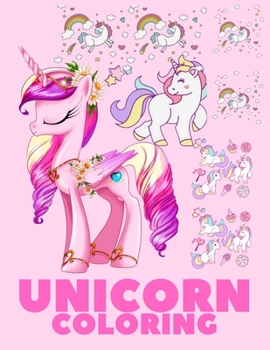 Unicorn coloring: Unicorn Coloring Book for Kids, adult A beautiful collection of 50 unicorns illustrations for hours of fun!
