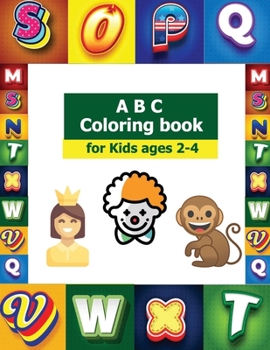 Paperback ABC Coloring Book for Kids Ages 2-4: Alphabet Coloring Book for Toddlers and Preschool Kids Book