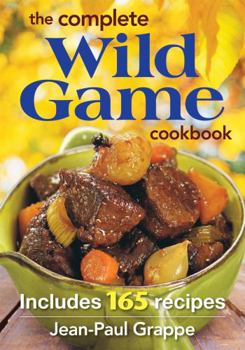 Paperback The Complete Wild Game Cookbook: Includes 165 Recipes Book