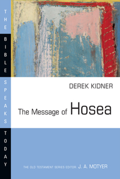 Message of Hosea: Love to the Loveless (The Bible Speaks Today) - Book  of the Bible Speaks Today: Old Testament