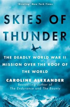 Hardcover Skies of Thunder: The deadly World War II mission over the roof of the world Book