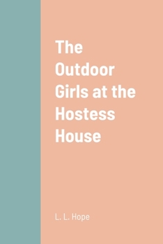 The Outdoor Girls at the Hostess House; or, Doing Their Best for the Soldiers - Book #9 of the Outdoor Girls