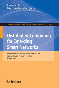Paperback Distributed Computing for Emerging Smart Networks: Third International Workshop, Dices-N 2022, Bizerte, Tunisia, February 11, 2022, Proceedings Book