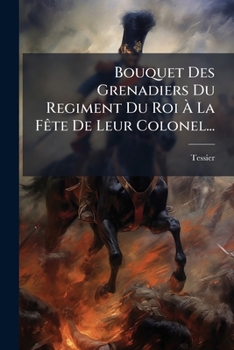 Paperback Bouquet Des Grenadiers Du Regiment Du Roi À La Fête De Leur Colonel... [French] Book