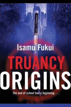 Truancy Origins - Book #0 of the Truancy