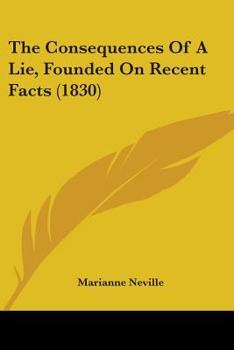 Paperback The Consequences Of A Lie, Founded On Recent Facts (1830) Book