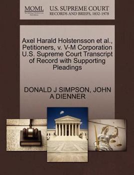 Axel Harald Holstensson et al., Petitioners, v. V-M Corporation U.S. Supreme Court Transcript of Record with Supporting Pleadings