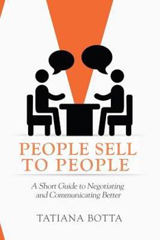 Paperback People Sell to People: A Short Guide to Negotiating and Communicating Better Book