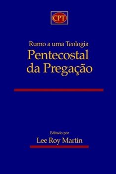 Rumo a uma Teologia Pentecostal da Pregação (Portuguese Edition)