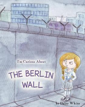 Paperback I'm Curious About The Berlin Wall Book