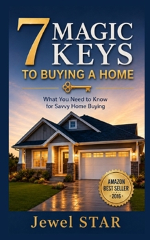 Paperback 7 Magic Keys to Buying a Home: What You Need to Know for Savvy Home Buying Book