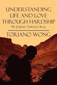 Paperback Understanding Life and Love Through Hardship: My Journey Through Iraq Book