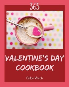 Paperback Valentine's Day Cookbook 365: Enjoy 365 Days with Amazing Valentine's Day Recipes in Your Own Valentine's Day Cookbook! [book 1] Book