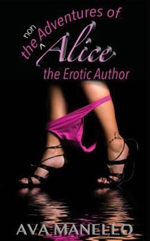 Paperback The Non Adventures of Alice the Erotic Author Book