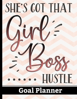 Paperback She's Got That Girl Boss Hustle - Goal Planner: Track your Monthly, Quarterly & Yearly Goals With Motivational Quote Cover Design- Celebrate Achieveme Book