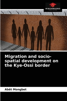 Paperback Migration and socio-spatial development on the Kye-Ossi border Book