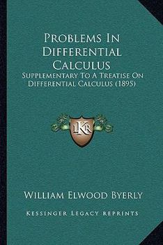 Paperback Problems In Differential Calculus: Supplementary To A Treatise On Differential Calculus (1895) Book