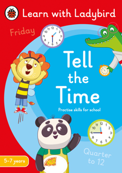 Paperback Tell the Time: A Learn with Ladybird Activity Book 5-7 years (Ladybird Readers) Book