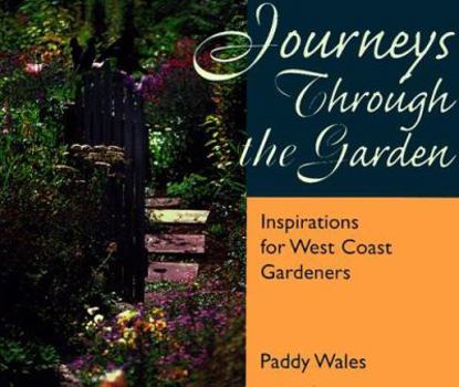 Hardcover Journeys Through the Garden: Inspirations for West Coast Gardeners Book